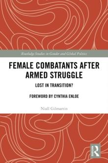 Female Combatants after Armed Struggle : Lost in Transition?