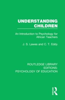 Understanding Children : An Introduction to Psychology for African Teachers