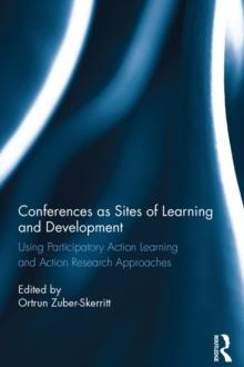 Conferences as Sites of Learning and Development : Using participatory action learning and action research approaches