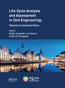 Life Cycle Analysis and Assessment in Civil Engineering: Towards an Integrated Vision : Proceedings of the Sixth International Symposium on Life-Cycle Civil Engineering (IALCCE 2018), 28-31 October 20