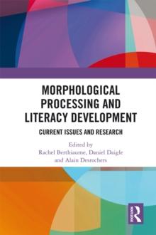 Morphological Processing and Literacy Development : Current Issues and Research