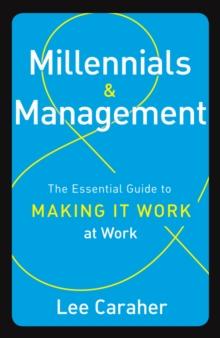 Millennials & Management : The Essential Guide to Making it Work at Work