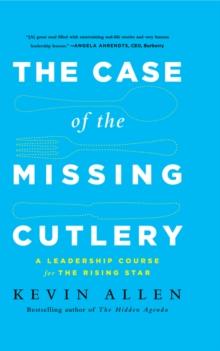 Case of the Missing Cutlery : A Leadership Course for the Rising Star