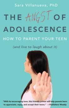 Angst of Adolescence : How to Parent Your Teen and Live to Laugh About it