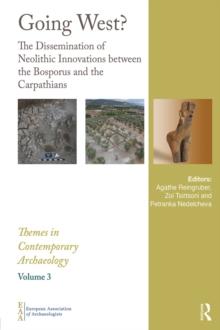 Going West? : The Dissemination of Neolithic Innovations between the Bosporus and the Carpathians