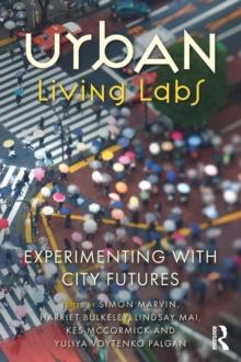 Urban Living Labs : Experimenting with City Futures