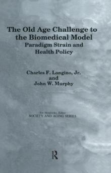 The Old Age Challenge to the Biomedical Model : Paradigm Strain and Health Policy