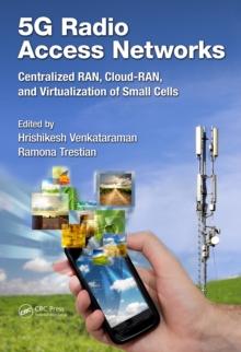 5G Radio Access Networks : Centralized RAN, Cloud-RAN and Virtualization of Small Cells