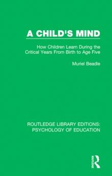 A Child's Mind : How Children Learn During the Critical Years from Birth to Age Five Years