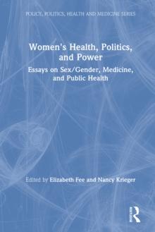 Women's Health, Politics, and Power : Essays on Sex/Gender, Medicine, and Public Health