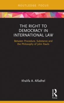 The Right to Democracy in International Law : Between Procedure, Substance and the Philosophy of John Rawls