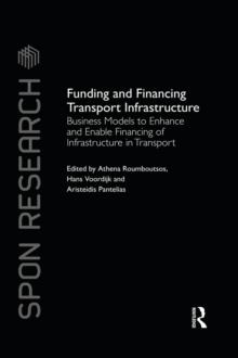 Funding and Financing Transport Infrastructure : Business Models to Enhance and Enable Financing of Infrastructure in Transport