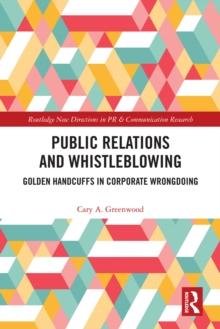 Public Relations and Whistleblowing : Golden Handcuffs in Corporate Wrongdoing