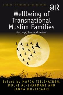 Wellbeing of Transnational Muslim Families : Marriage, Law and Gender