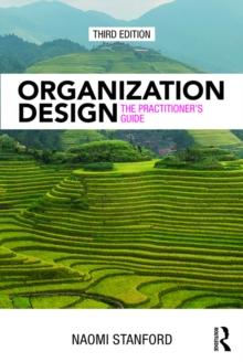 Organization Design : The Practitioner's Guide