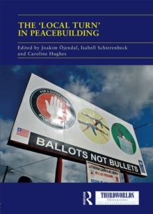 The 'Local Turn' in Peacebuilding : The Liberal Peace Challenged