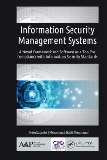 Information Security Management Systems : A Novel Framework and Software as a Tool for Compliance with Information Security Standard