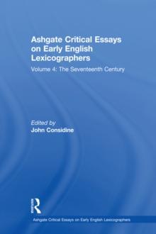 Ashgate Critical Essays on Early English Lexicographers : Volume 4: The Seventeenth Century