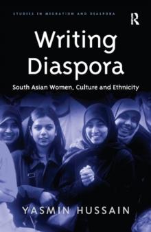 Writing Diaspora : South Asian Women, Culture and Ethnicity