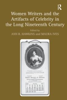 Women Writers and the Artifacts of Celebrity in the Long Nineteenth Century