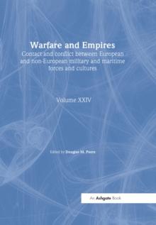 Warfare and Empires : Contact and Conflict Between European and Non-European Military and Maritime Forces and Cultures