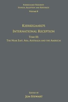 Volume 8, Tome III: Kierkegaard's International Reception - The Near East, Asia, Australia and the Americas