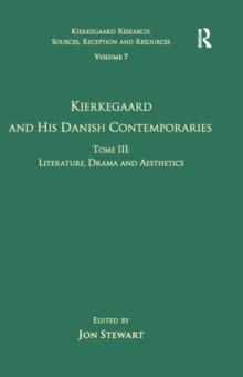 Volume 7, Tome III: Kierkegaard and His Danish Contemporaries - Literature, Drama and Aesthetics