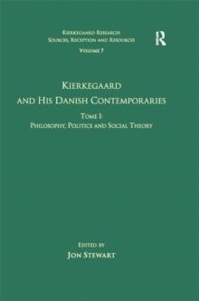 Volume 7, Tome I: Kierkegaard and his Danish Contemporaries - Philosophy, Politics and Social Theory