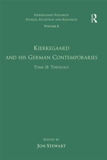 Volume 6, Tome II: Kierkegaard and His German Contemporaries - Theology