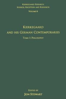 Volume 6, Tome I: Kierkegaard and His German Contemporaries - Philosophy