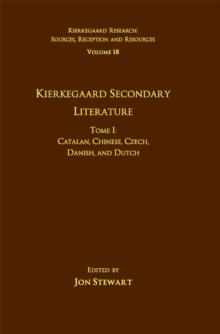 Volume 18, Tome I: Kierkegaard Secondary Literature : Catalan, Chinese, Czech, Danish, and Dutch