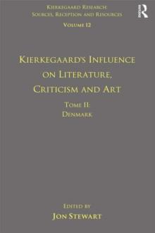 Volume 12, Tome II: Kierkegaard's Influence on Literature, Criticism and Art : Denmark