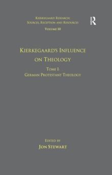 Volume 10, Tome I: Kierkegaard's Influence on Theology : German Protestant Theology