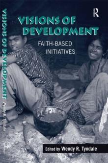 Visions of Development : Faith-based Initiatives