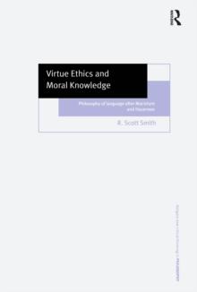 Virtue Ethics and Moral Knowledge : Philosophy of Language after MacIntyre and Hauerwas