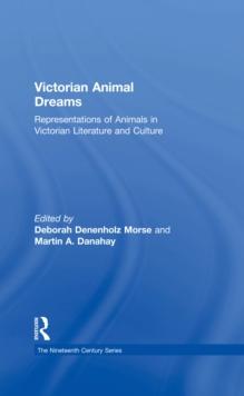 Victorian Animal Dreams : Representations of Animals in Victorian Literature and Culture