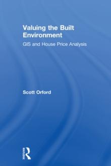 Valuing the Built Environment : GIS and House Price Analysis