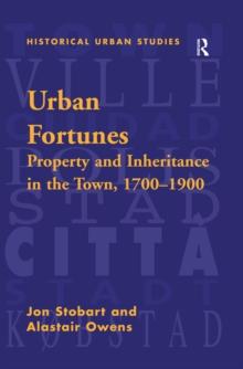 Urban Fortunes : Property and Inheritance in the Town, 1700-1900