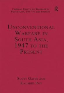 Unconventional Warfare in South Asia, 1947 to the Present