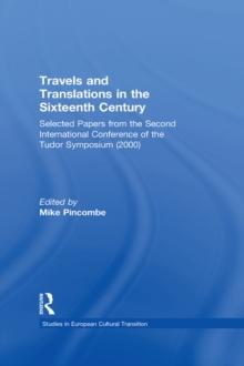 Travels and Translations in the Sixteenth Century : Selected Papers from the Second International Conference of the Tudor Symposium (2000)