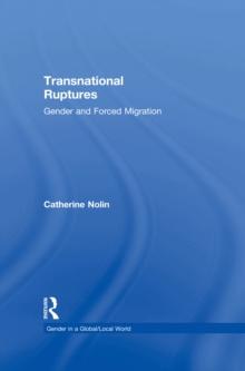 Transnational Ruptures : Gender and Forced Migration