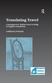 Translating Travel : Contemporary Italian Travel Writing in English Translation