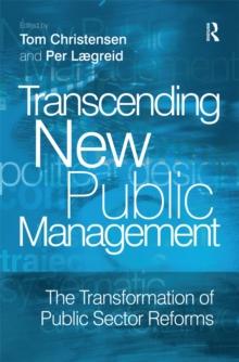 Transcending New Public Management : The Transformation of Public Sector Reforms