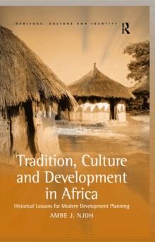 Tradition, Culture and Development in Africa : Historical Lessons for Modern Development Planning