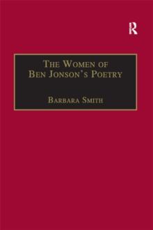 The Women of Ben Jonson's Poetry : Female Representations in the Non-Dramatic Verse