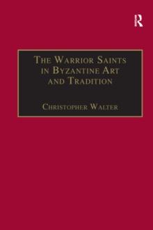 The Warrior Saints in Byzantine Art and Tradition