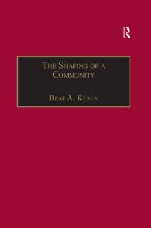 The Shaping of a Community : The Rise and Reformation of the English Parish c.1400-1560