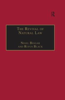 The Revival of Natural Law : Philosophical, Theological and Ethical Responses to the Finnis-Grisez School