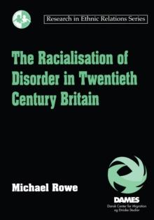 The Racialisation of Disorder in Twentieth Century Britain