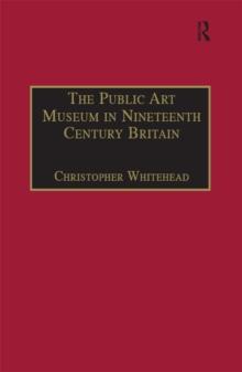 The Public Art Museum in Nineteenth Century Britain : The Development of the National Gallery